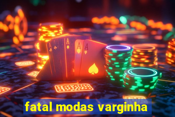 fatal modas varginha